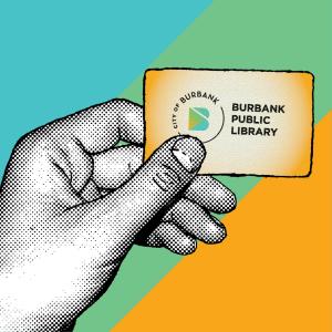 illustrated hand holding Burbank Public Library card